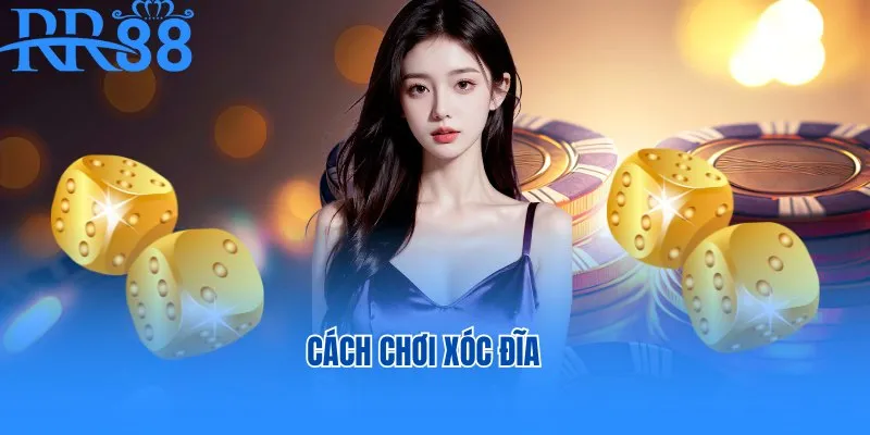 cách chơi xóc đĩa tại rr88